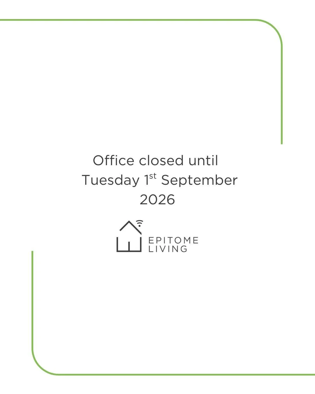We're closed for the bank holiday on Monday 31st August 2026.

Clients with existing projects needing urgent support can get our team at support@epitomeliving.com, otherwise emails and calls will be returned on Tuesday 1st September 2026.
