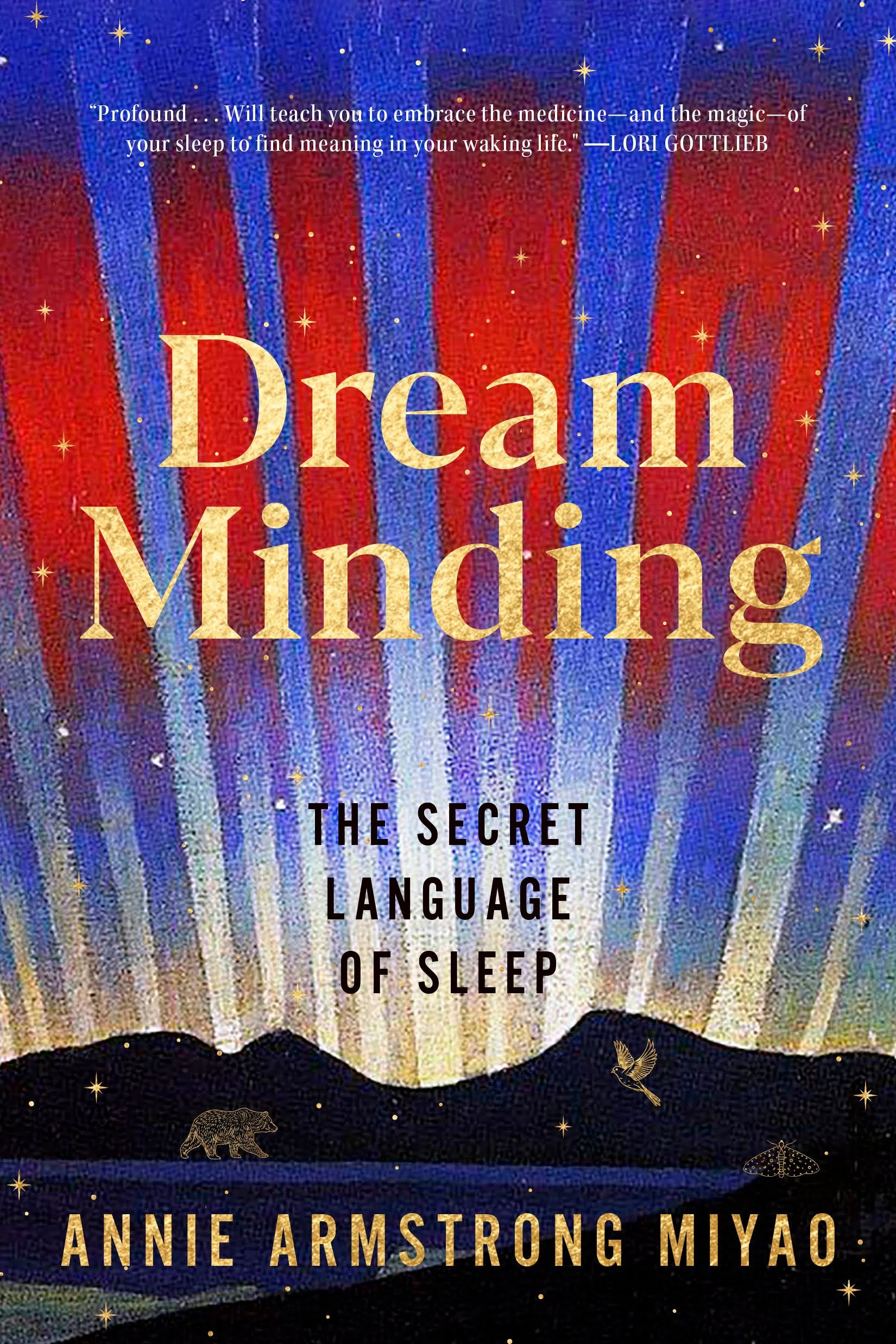 Cover of the book "Dream Making: The Secret Language of Sleep" by Annie Armstrong Miyaa, featuring a starry night sky with the northern lights over a mountain landscape, a bird, a bear, and a dragonfly.