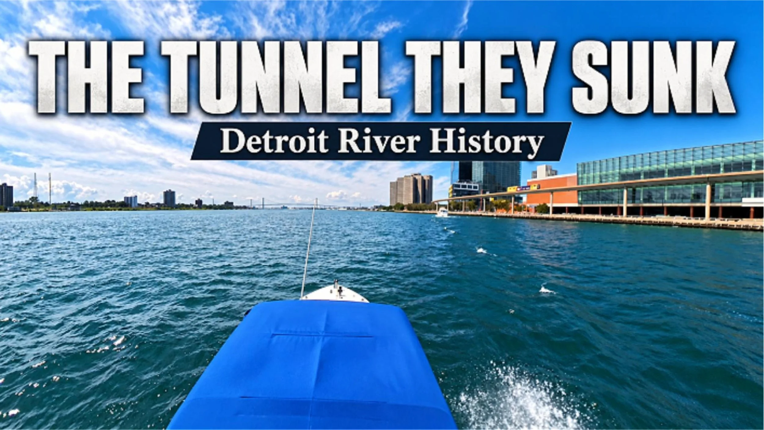 Detroit River history documentary thumbnail featuring the Michigan Central Railway Tunnel, with the headline “The Tunnel They Sunk.”