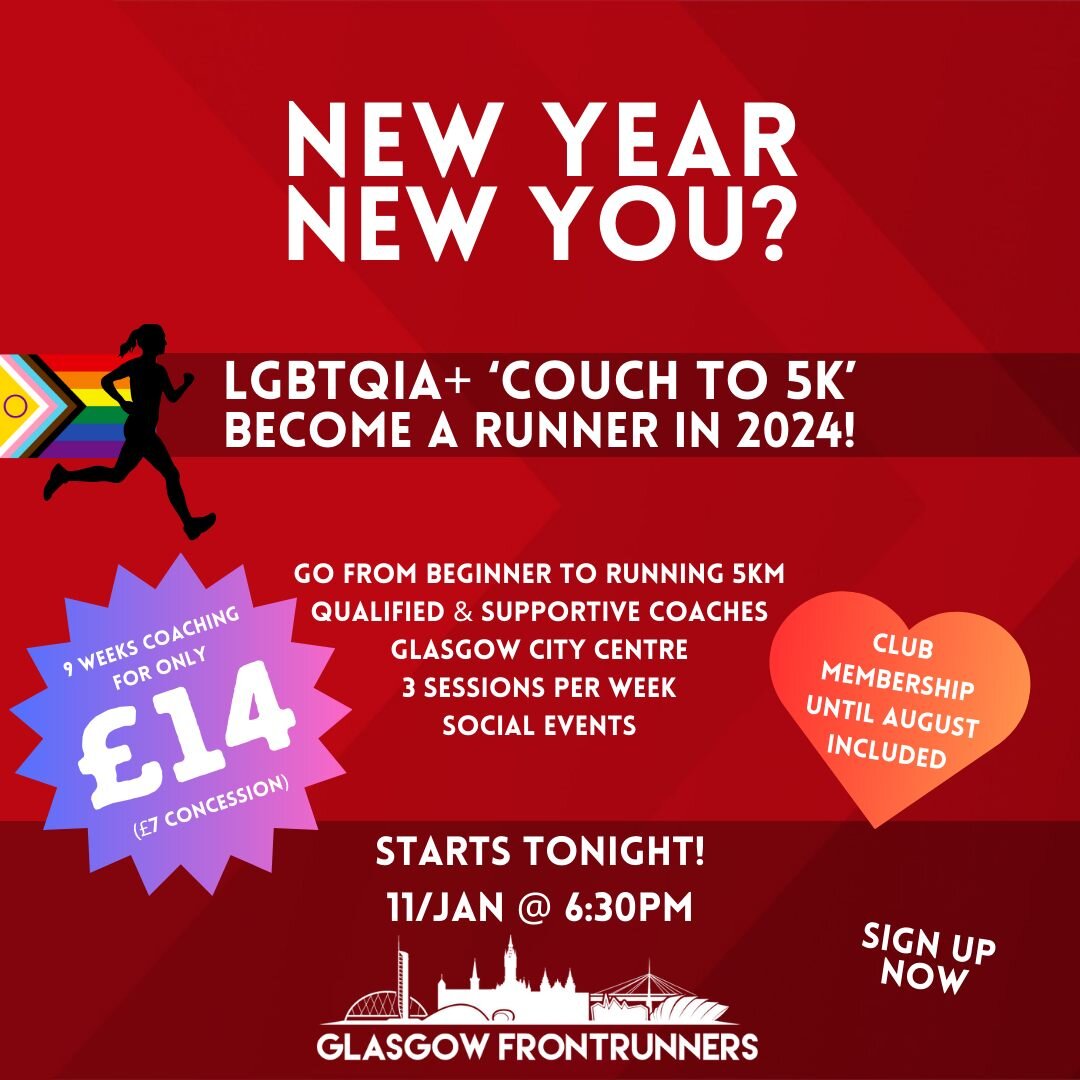 🚨 'Couch to 5K' starts tonight (11/Jan @ 6:30pm).

Sign up to our LGBTQIA+ 'Couch to 5K' programme and become a runner in 2024!

🏃🏽&zwj;♀️ Go from beginner to running 5km
😁 Qualified and supportive coaches
📍 Glasgow City Centre
📅 3 sessions per