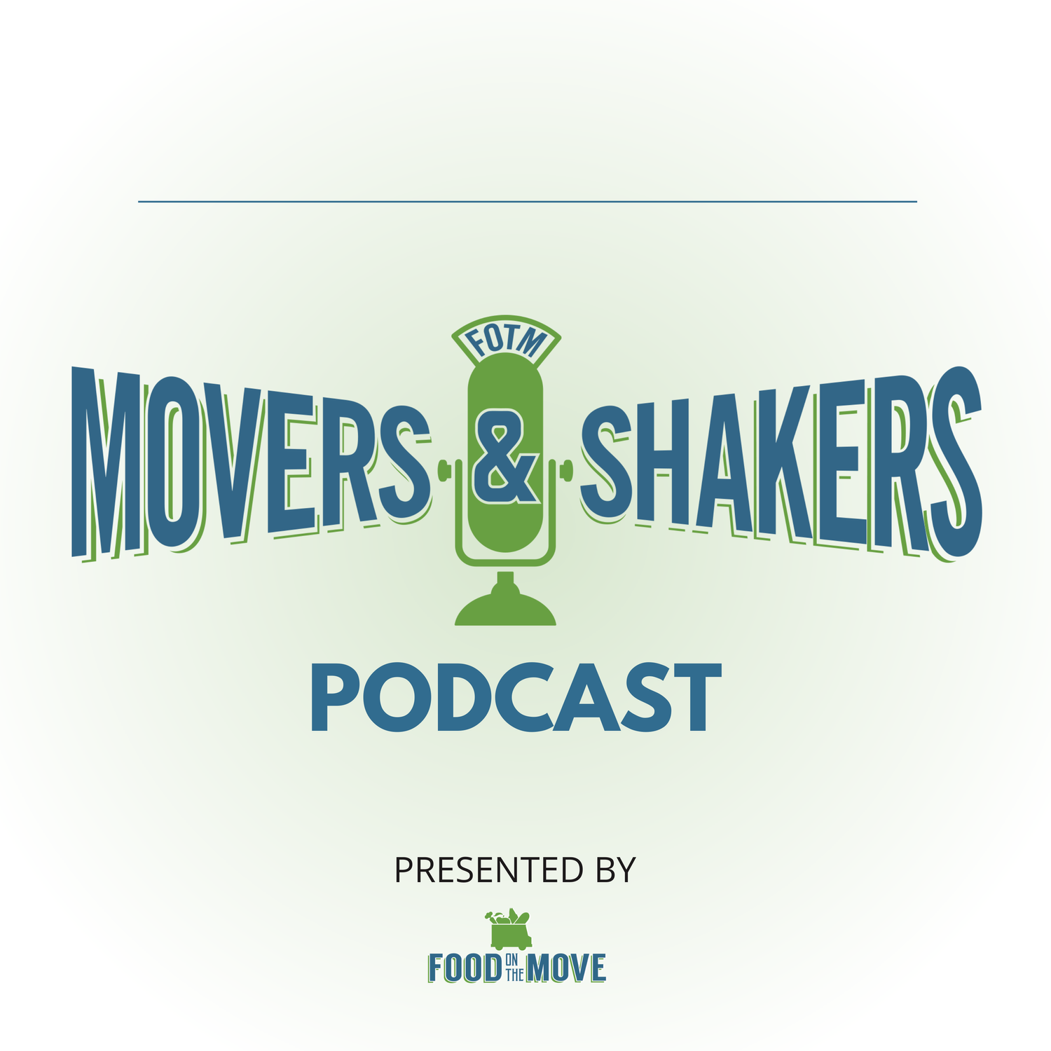 FOOD ON THE MOVE LAUNCHES 'MOVERS & SHAKERS' PODCAST — Food On The Move