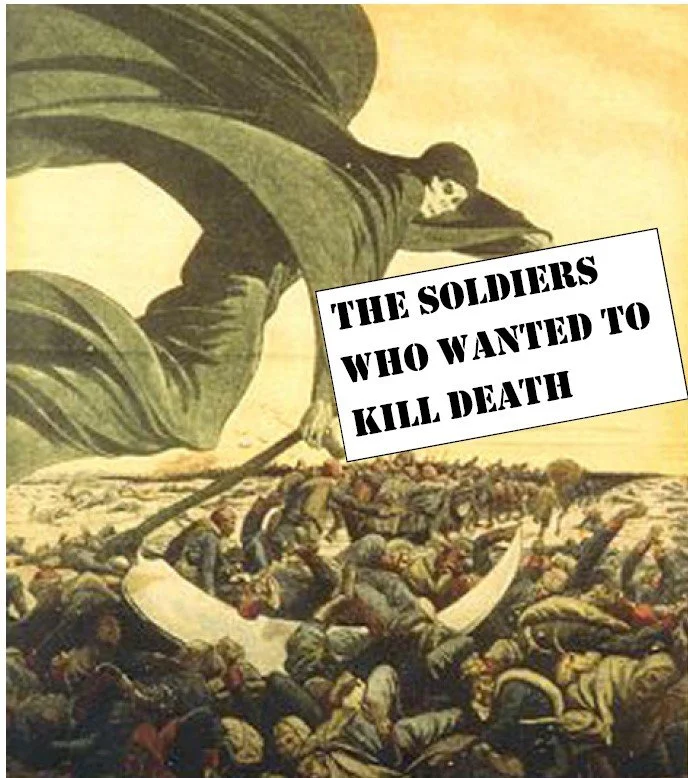 The Soldiers Who Wanted to Kill Death