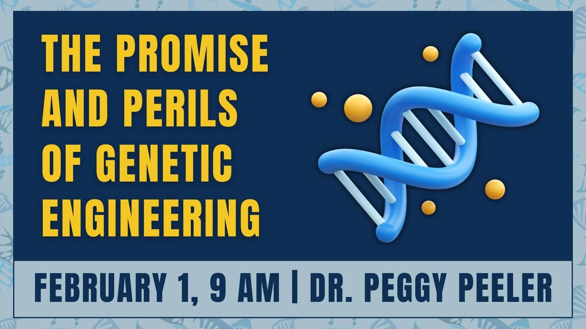 The Promise and Perils of Genetic Engineering February 1 at 9:00 AM