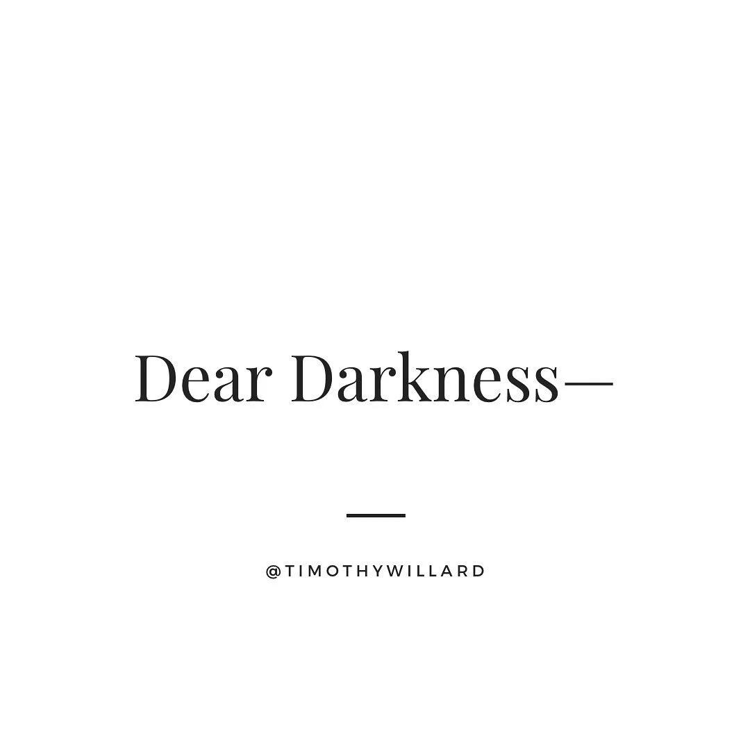 I talk to darkness a lot. But not in the way you might think. I curse it. I feel like Martin Luther at times, shouting at Evil in a lonely room&mdash;praying, heaping malevolence into the shadow. 

The new year is upon us, and when I look back upon t
