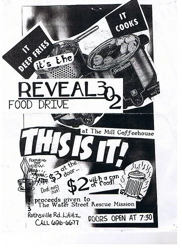 Food drive poster. Made in the scrapbook oldschool style reminiscent of the post grunge era. We loved playing at The Mill in Lititz, PA. It was a small cabin-looking mill. The stage was on the top floor. They'd pack in about 200 people. We also hoste