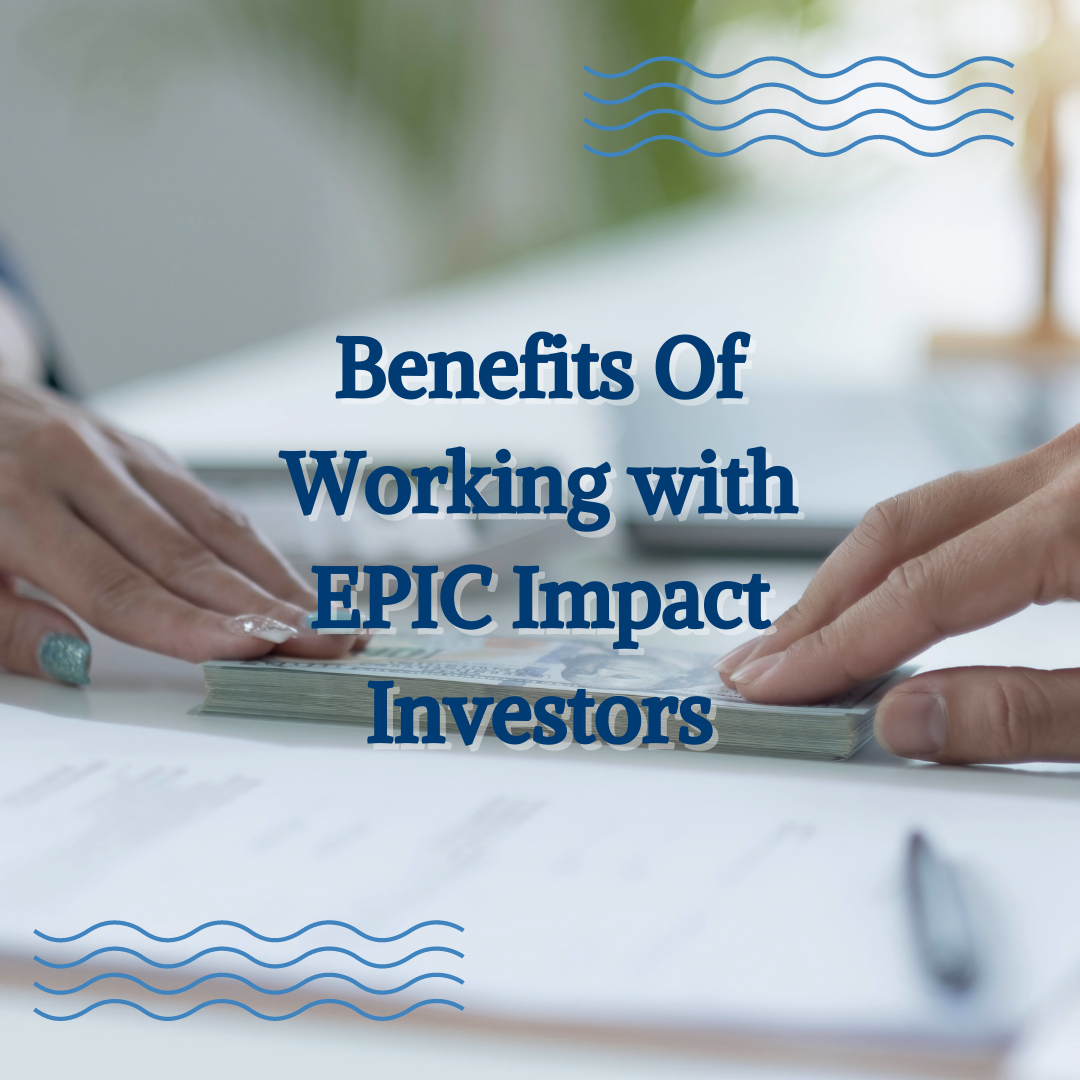 Benefits of Working with EPIC Impact Investors - Private Lender