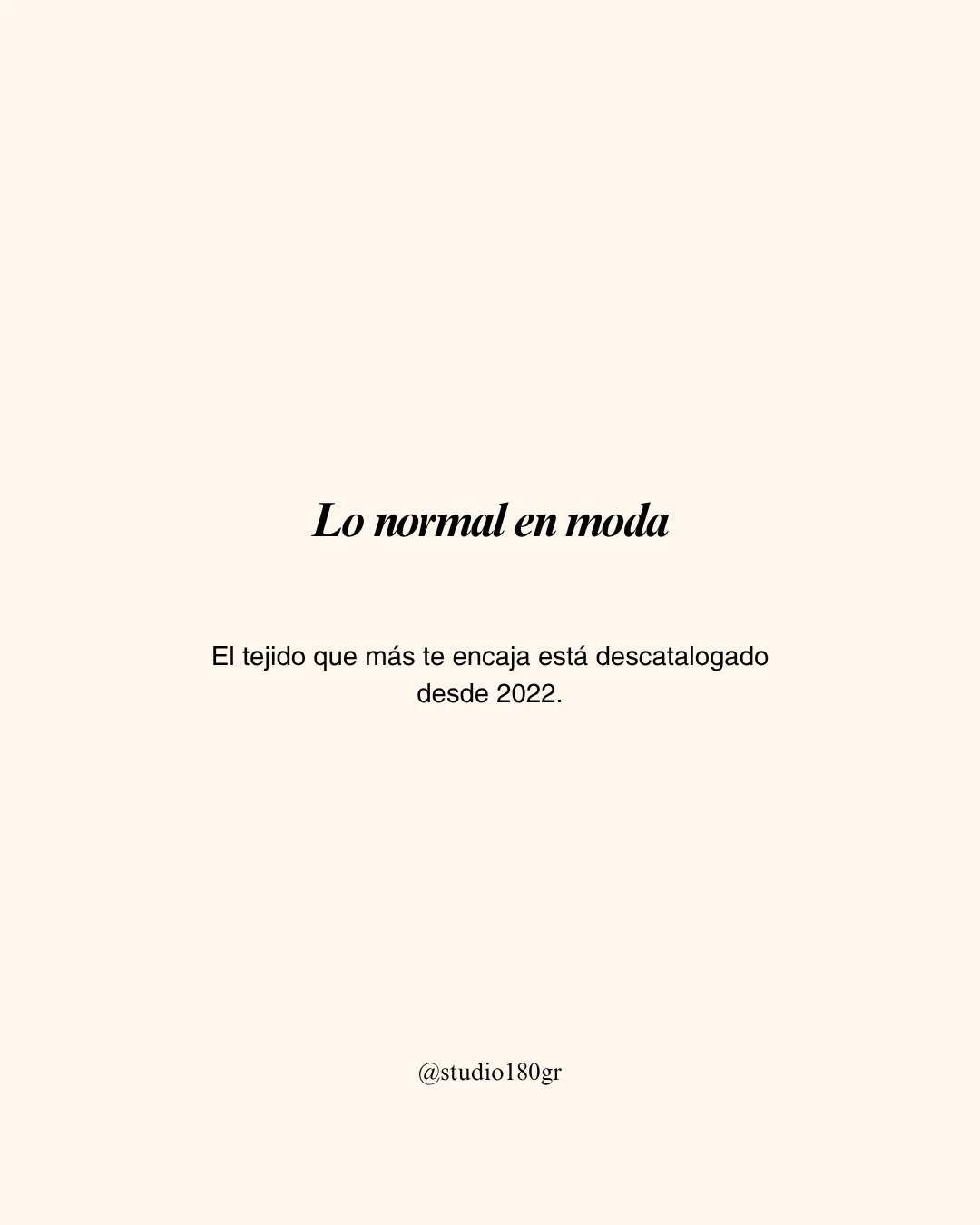 Lo normal en moda.⁠
⁠
El tejido que m&aacute;s encaja con tu colecci&oacute;n est&aacute; descatalogado desde 2022.⁠
⁠
Encuentras la referencia perfecta: composici&oacute;n, gramaje, textura, ca&iacute;da, color y precio. Todo cuadra. Hasta que el pr