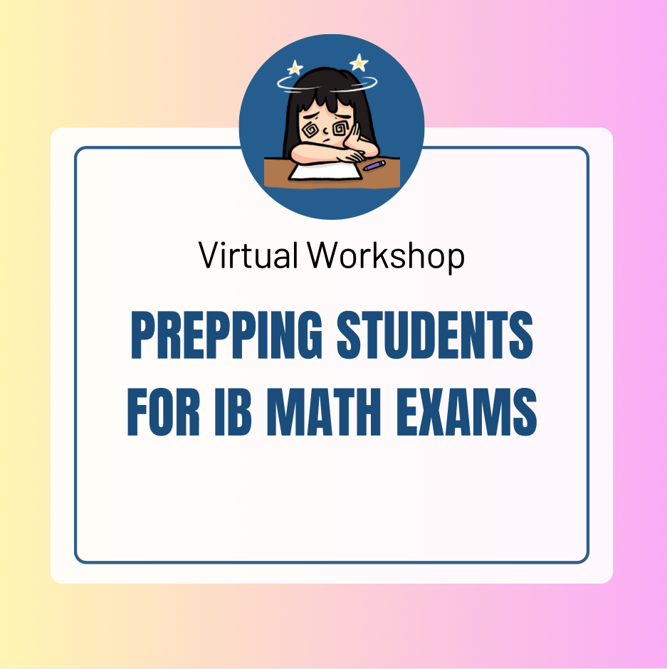 Virtual Workshop: Prepping Students for IB Math Exams