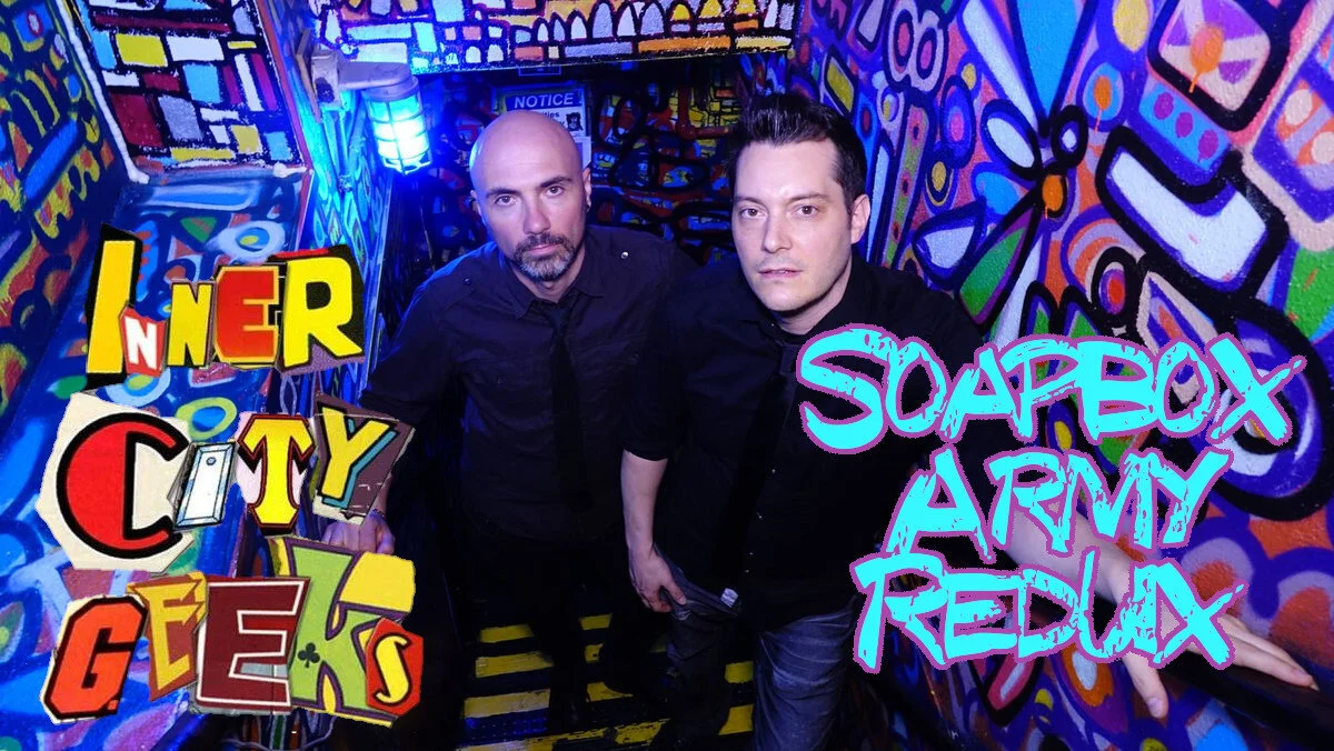 InnerCityGeeks Podcast: Soapbox Army Redux