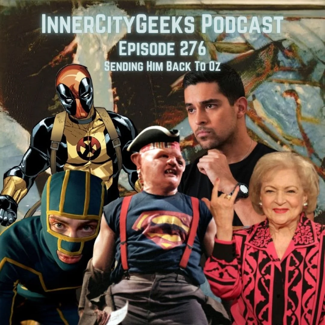 InnerCityGeeks Podcast: Episode 276 - Sending Him Back To Oz