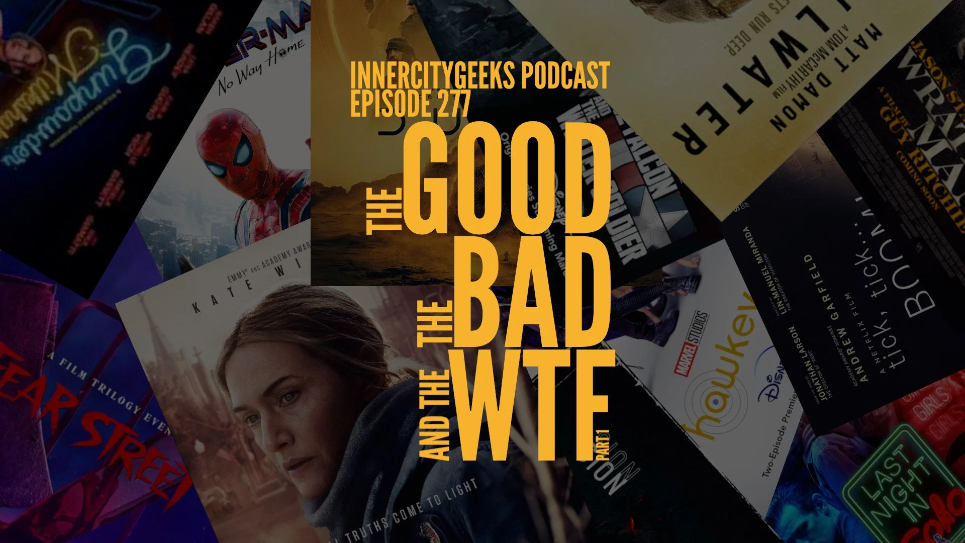 InnerCityGeeks Podcast: Episode 277 - The Good, The Bad, &amp; The WTF, Pt. 1