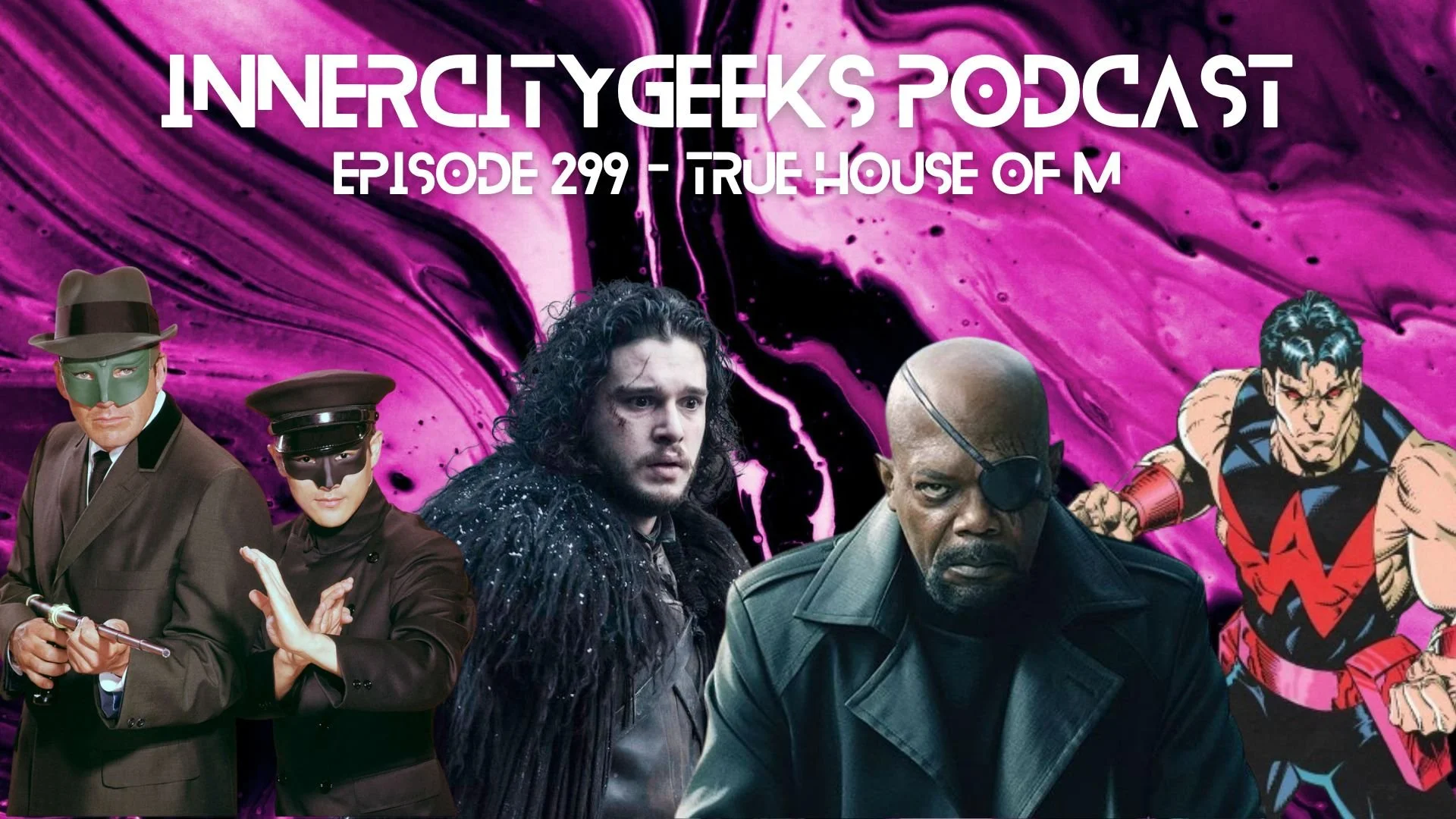 InnerCityGeeks Podcast: Episode 299 - True House Of M