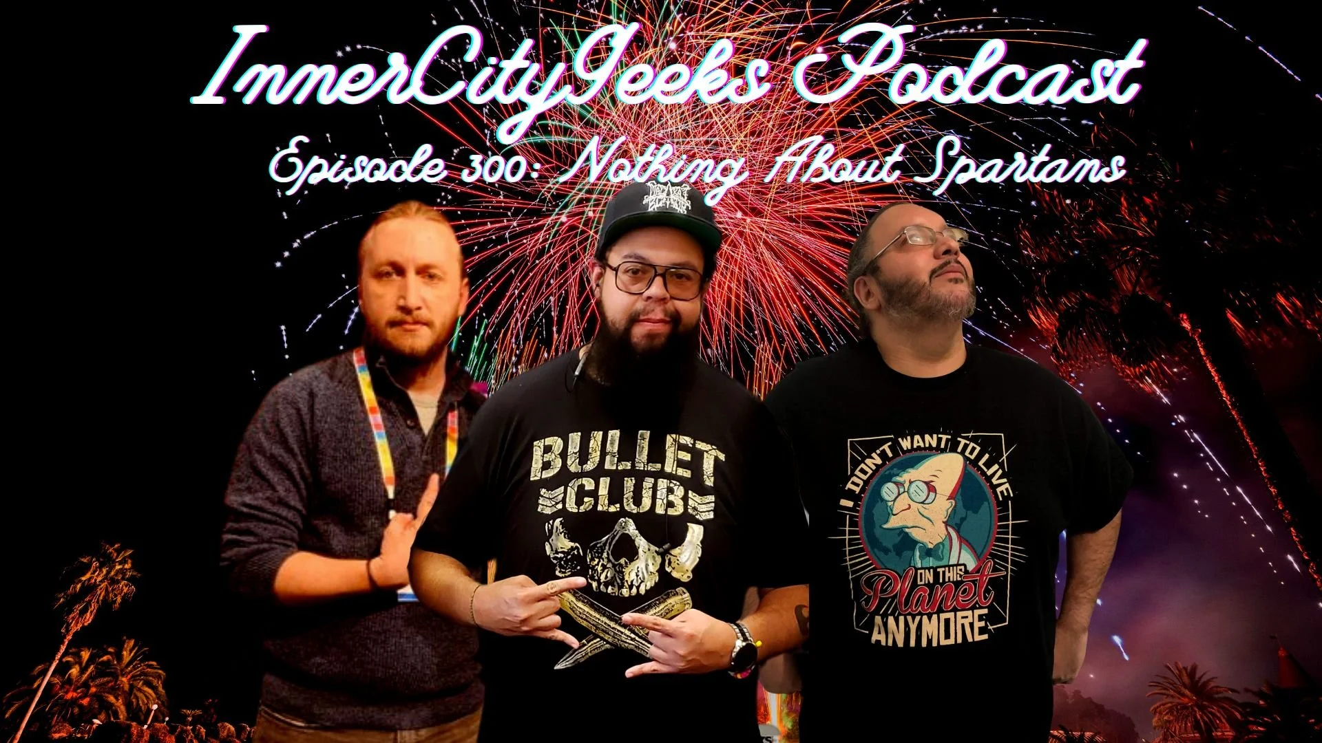InnerCityGeeks Podcast: Episode 300 - Not About Spartans
