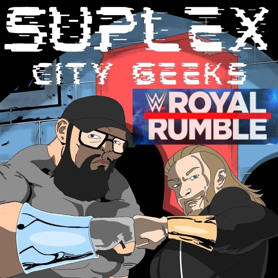 Suplex City Geeks: Episode 17 - Royal Rumble Recap