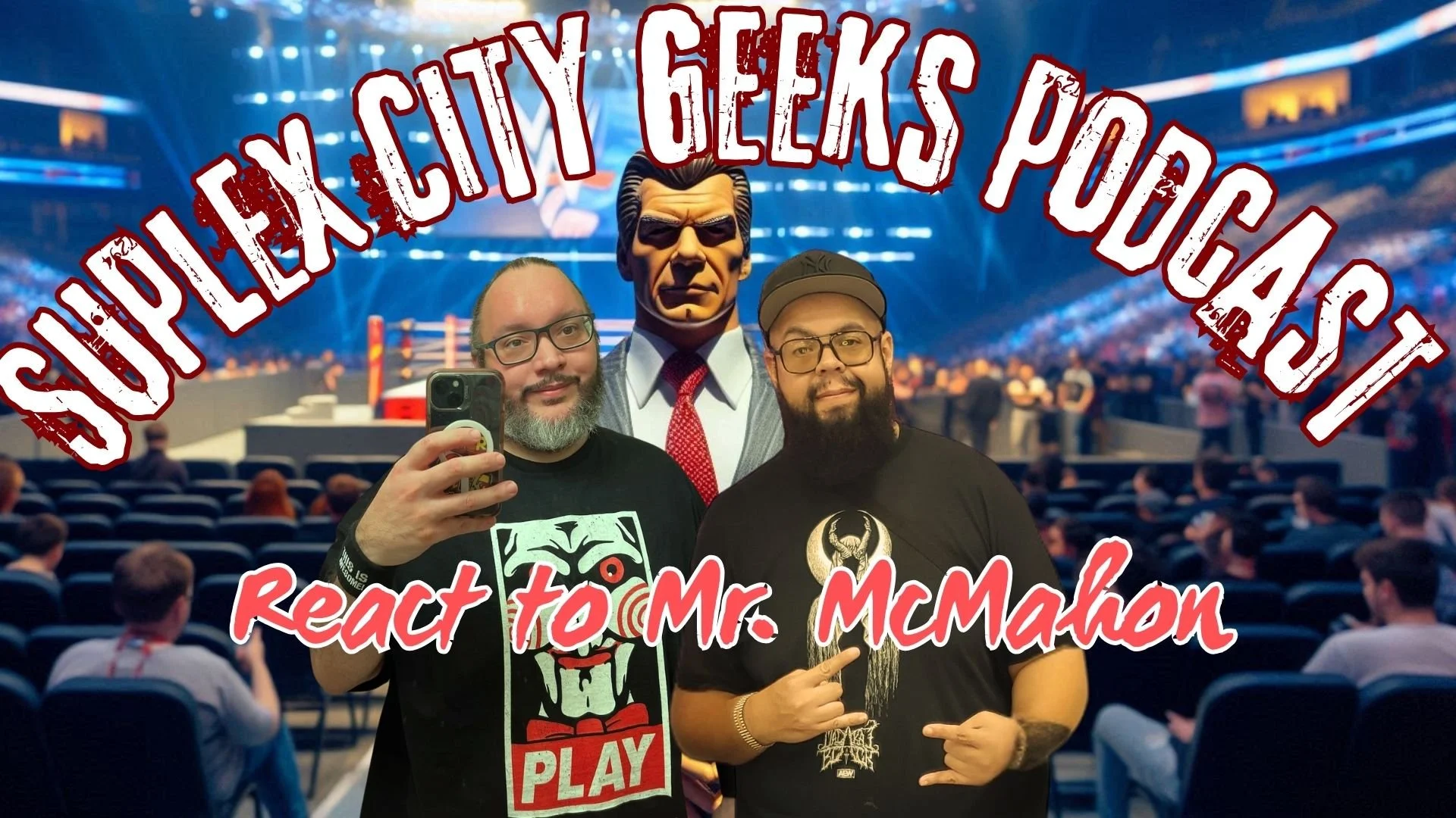 Suplex City Geeks Podcast: React to Mr. McMahon