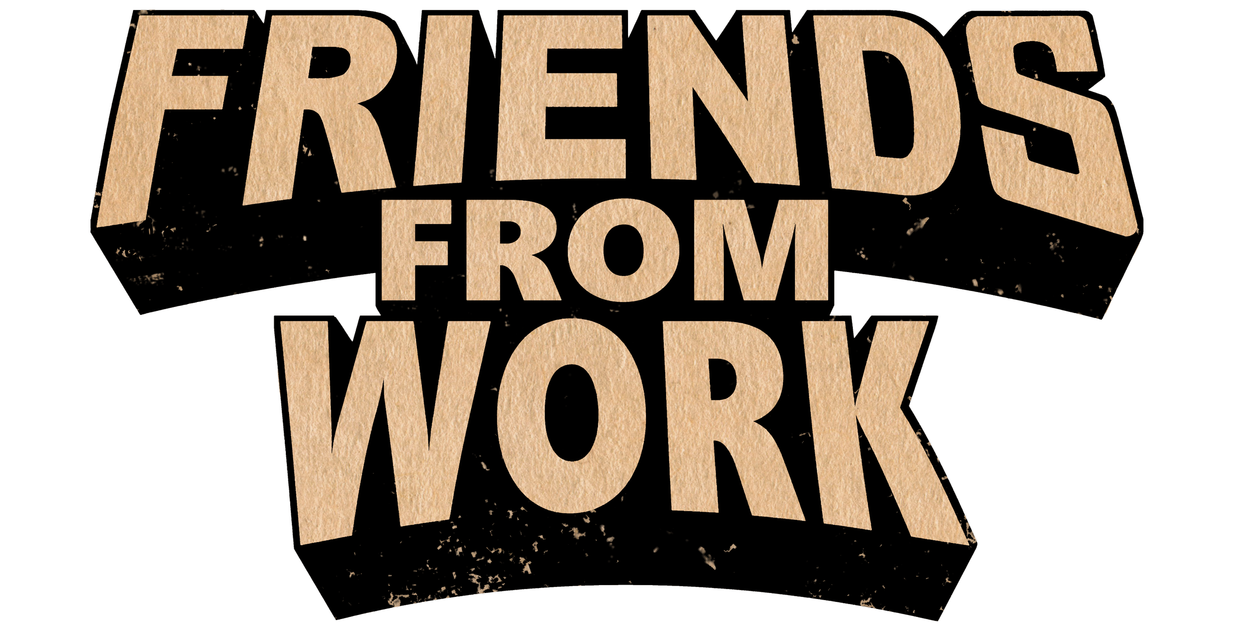 FRIENDS FROM WORK