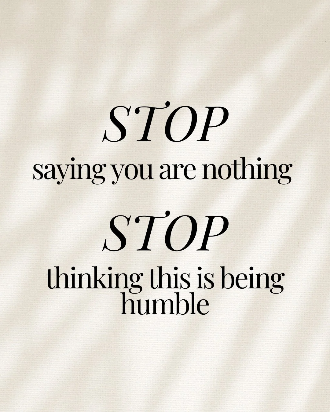 Putting yourself down makes you more insecure, not humble.  Insecure people are always thinking about themselves, which is the opposite of true humility.  Jesus was totally secure so he could be a humble servant. 

&ldquo;Jesus, knowing that the Fath