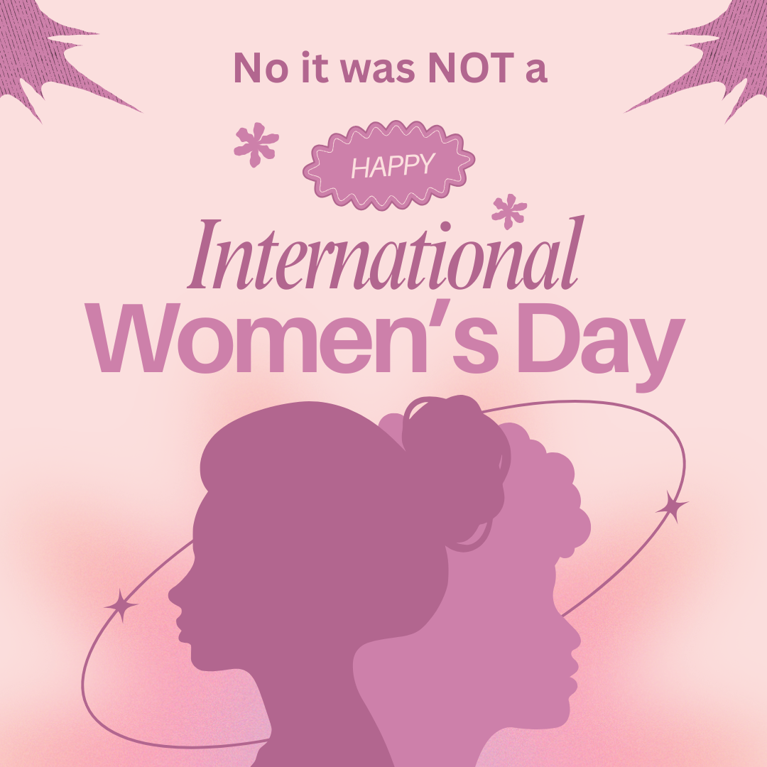 No it was not a ‘Happy’ IWD