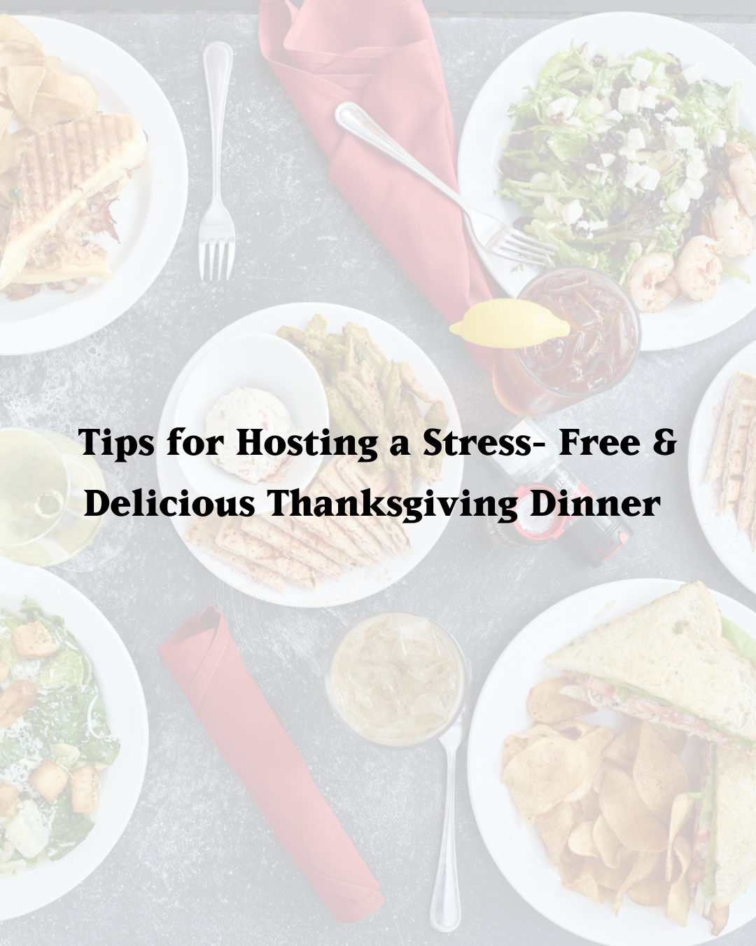 Tips for Hosting a Stress- Free Thanksgiving Dinner
