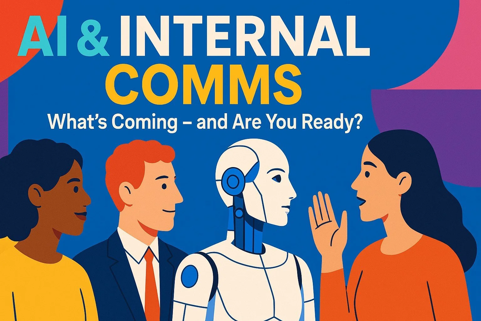 AI & Internal Comms: What’s Coming – and Are You Ready?
