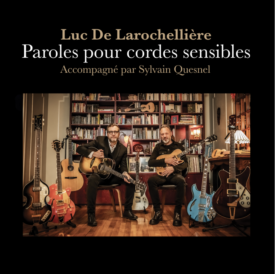 Luc De Larochellière célèbre 40 ans de carrière avec l'album et le spectacle Paroles pour cordes sensibles, en duo avec le guitariste Sylvain Quesnel