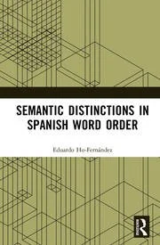 Semantic Distinctions in Spanish Word Order by Eduardo-Ho Fernández (2027)