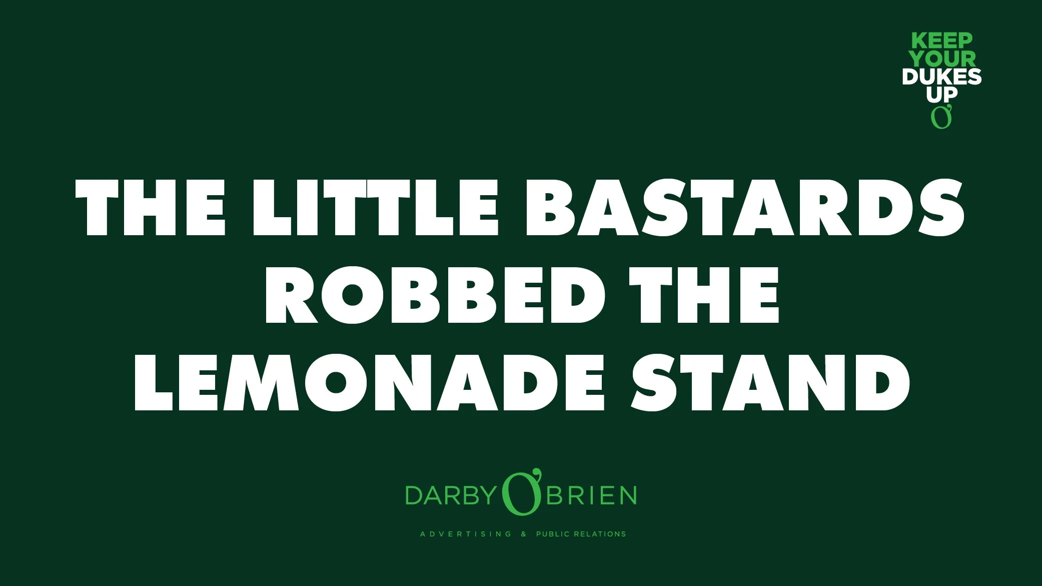 The Little Bastards Robbed The Lemonade Stand