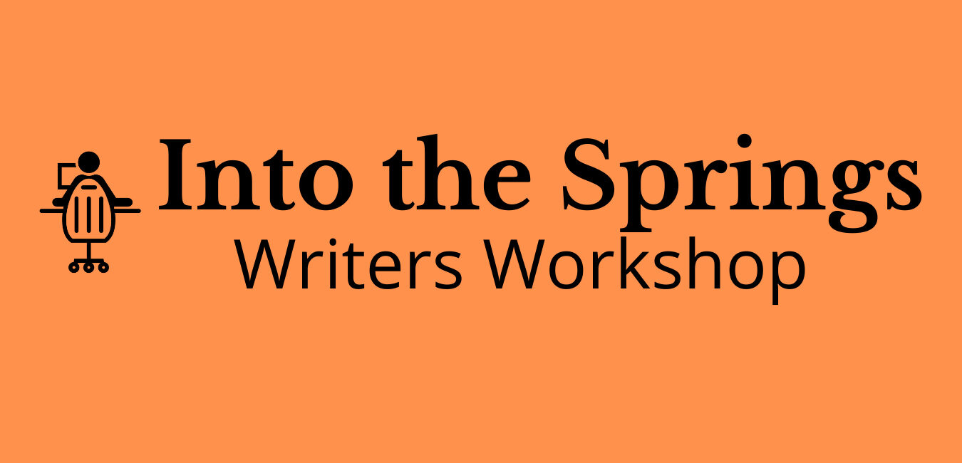 Into the Springs Writers Workshop