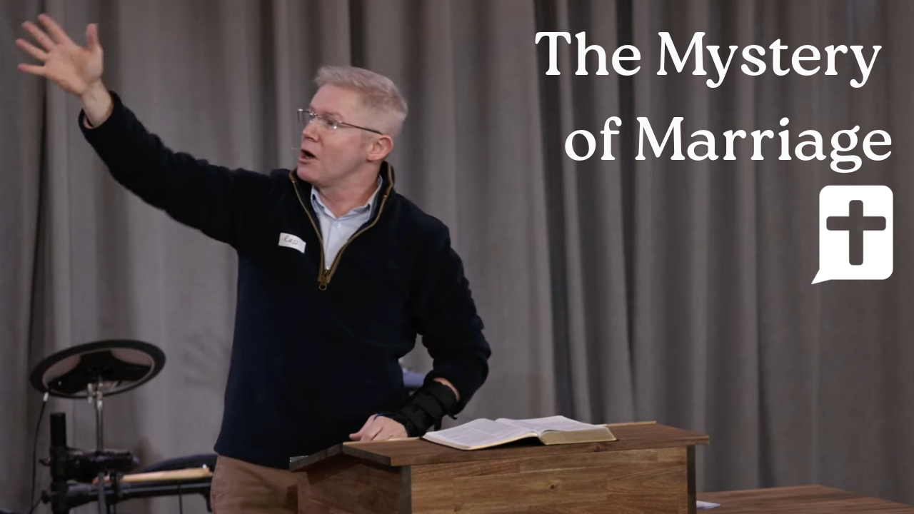 The Mystery of Marriage (Ephesians 5:15-33)