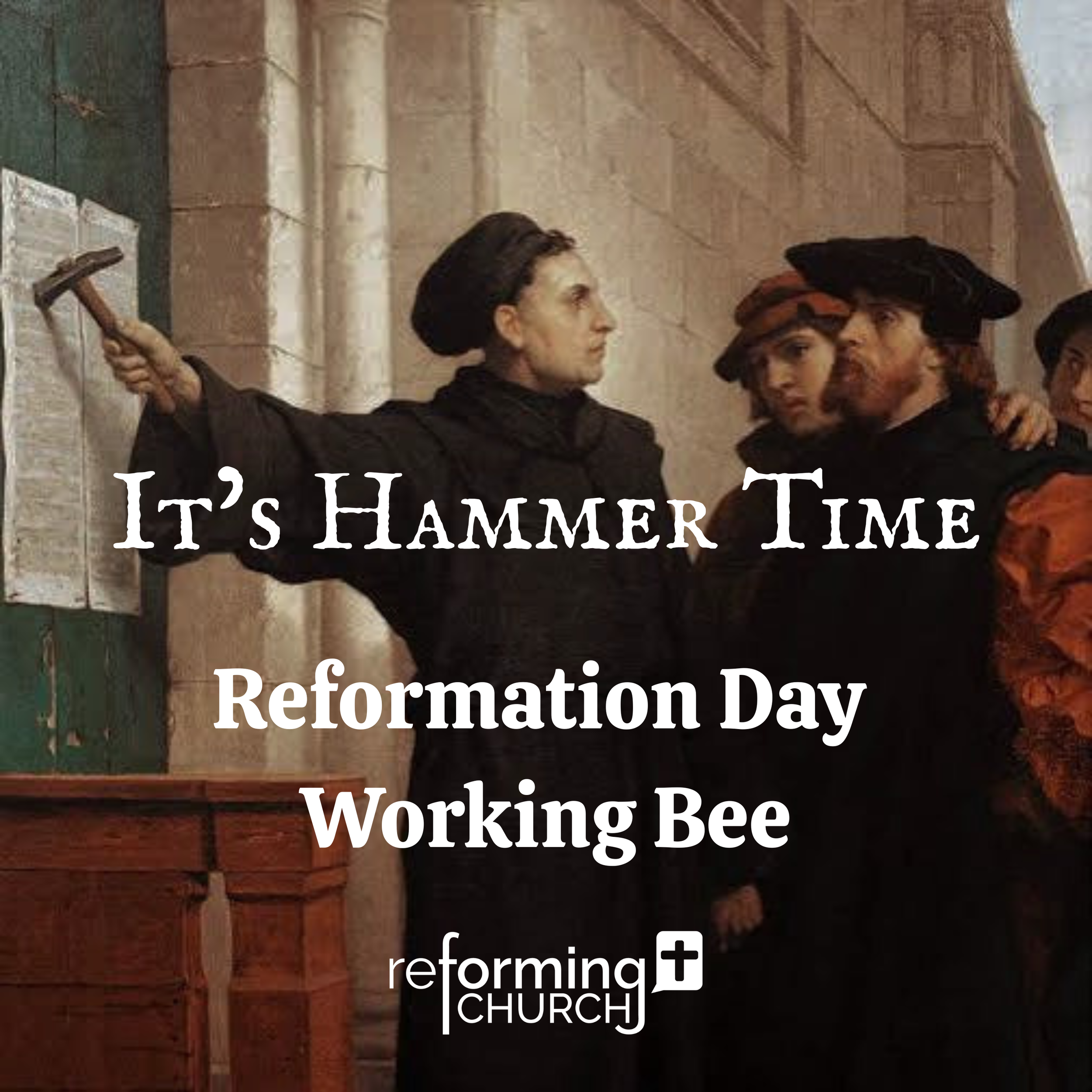 It’s Hammer Time! Reformation Day Working Bee