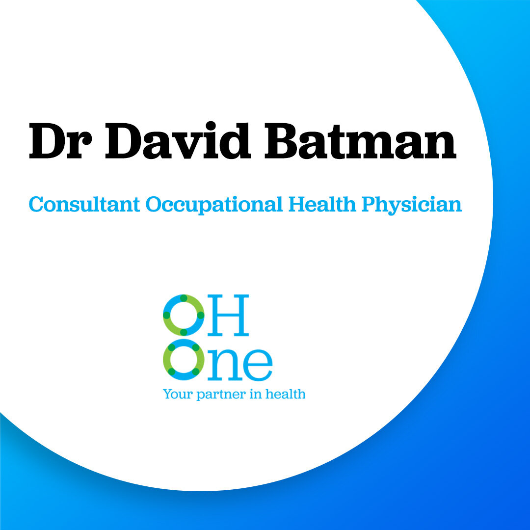 Consultant Specialist Occupational Health Adviser Dr David Batman</strong> joins OH One!