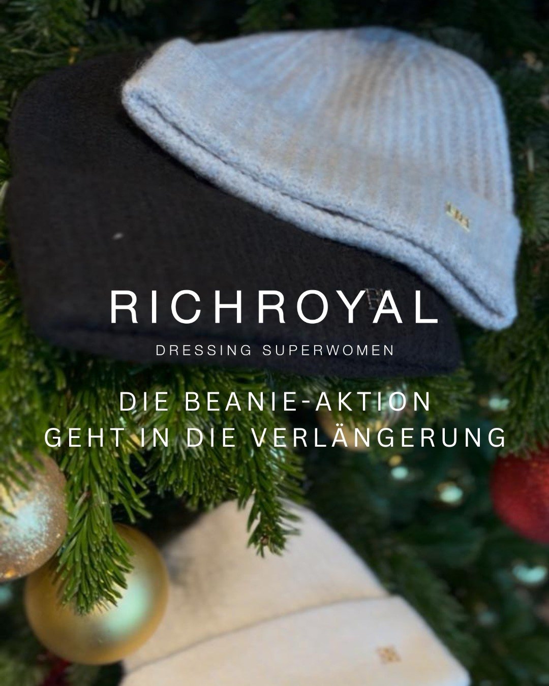 Gute Nachrichten: Die Rich &amp; Royal Aktion wird verl&auml;ngert!
Aufgrund der gro&szlig;en Nachfrage geht unsere Winteraktion weiter: Beim Einkauf ab &euro; 150,- auf Mode von Rich &amp; Royal bekommst du noch bis 06. Dezember eine M&uuml;tze grat
