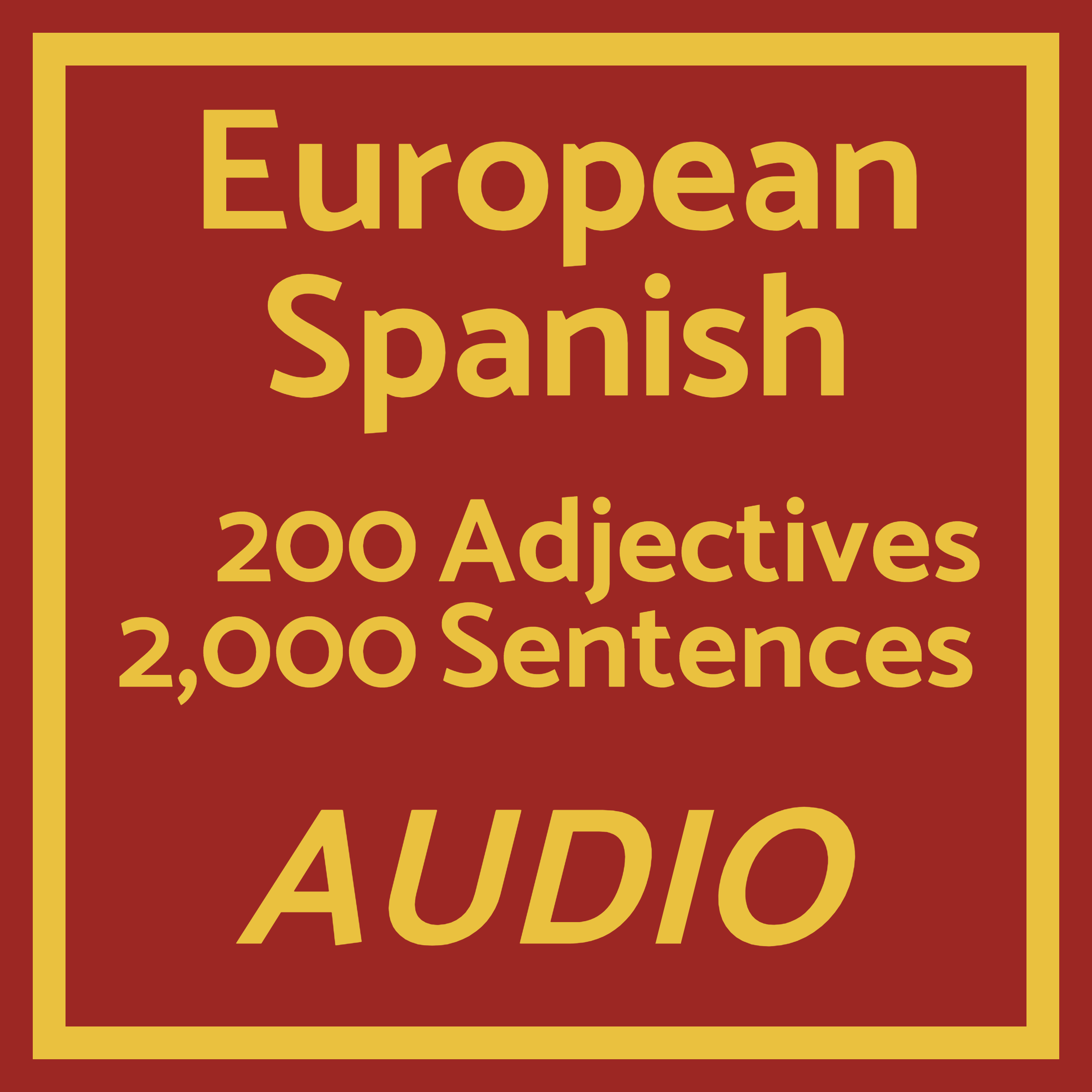200 Adjectives 2,000 Sentences - a European Spanish Frequency List AUDIO