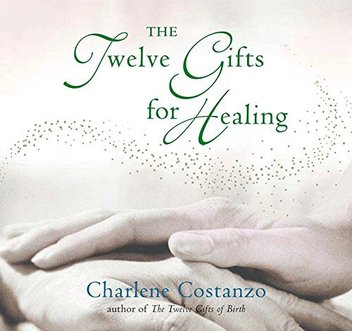 The Twelve Gifts for Healing — Charlene Costanzo