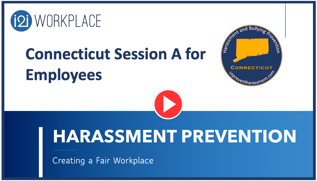 Connecticut Harassment Prevention Training — i2i WORKPLACE