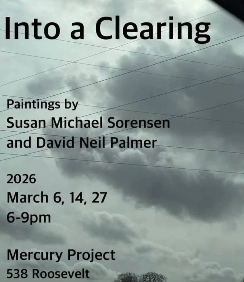 “Into a Clearing” Featuring Susan Michael Sorensen and Introducing David Neil Palmer 