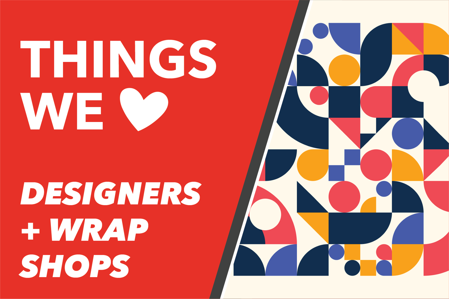 Things We Love: Designers &amp; Wrap Shops