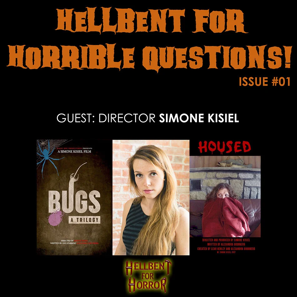 Issue #01- Hellbent for Horrible Questions! Guest: director Simone Kisiel