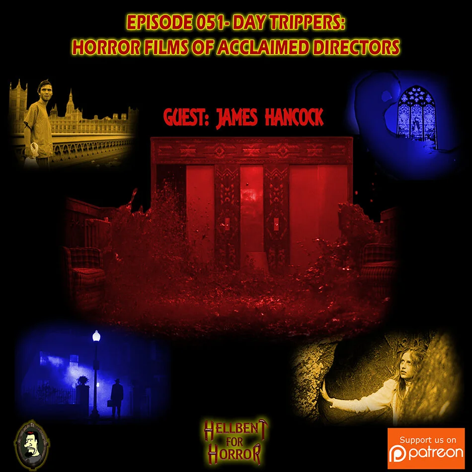 Episode 051- Day Trippers: Horror Films of Acclaimed Directors