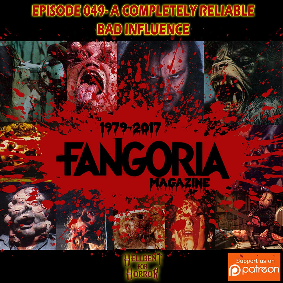 Episode 049- A Completely Reliable Bad Influence: Fangoria Magazine