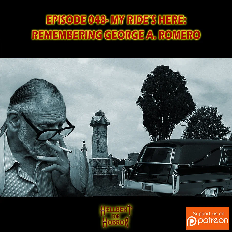 Episode 048- My Ride's Here: Remembering George A. Romero