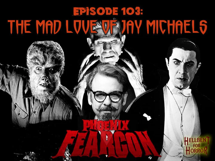 Episode 103- The Mad Love of Jay Michaels and Phoenix FearCon