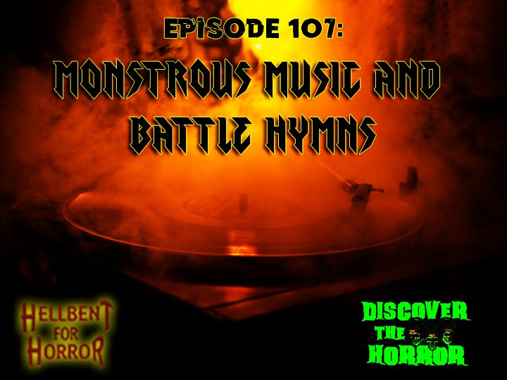 Episode 107- Monstrous Music and Battle Hymns