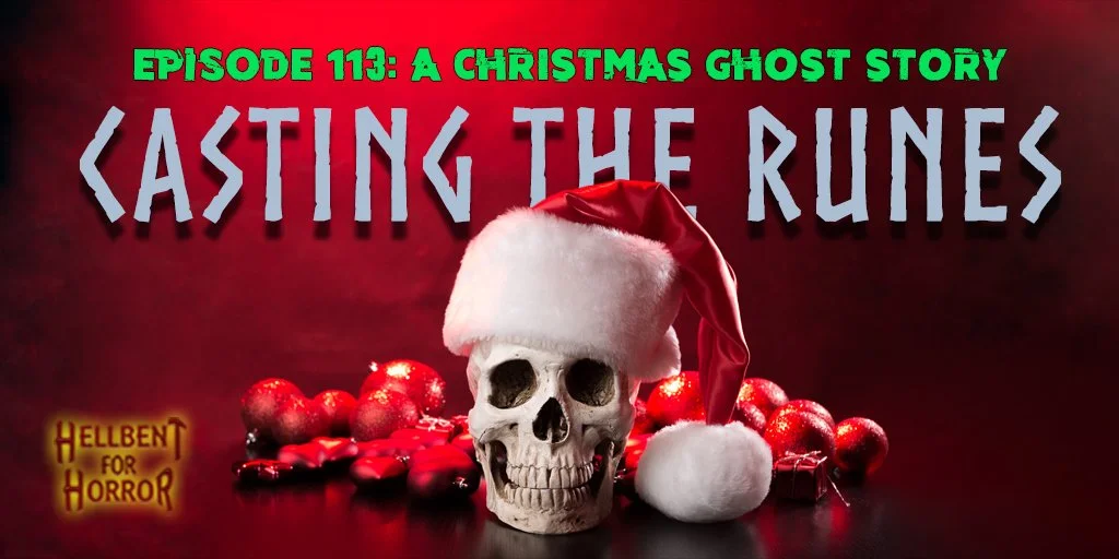 Episode 113: A Christmas Ghost Story- Casting the Runes