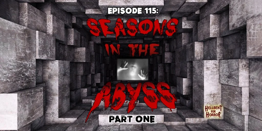 Episode 115- Seasons in the Abyss- Part One