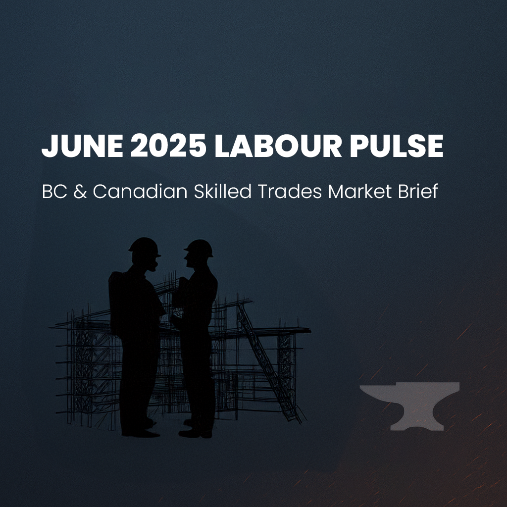 June 2025 Labour Pulse: BC & Canadian Skilled Trades Market Brief
