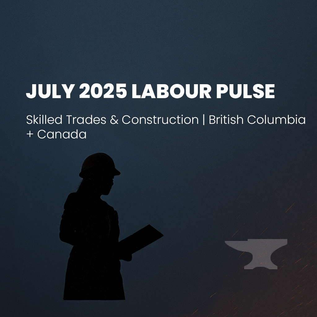 July 2025 Labour Pulse: Skilled Trades & Construction | British Columbia + Canada
