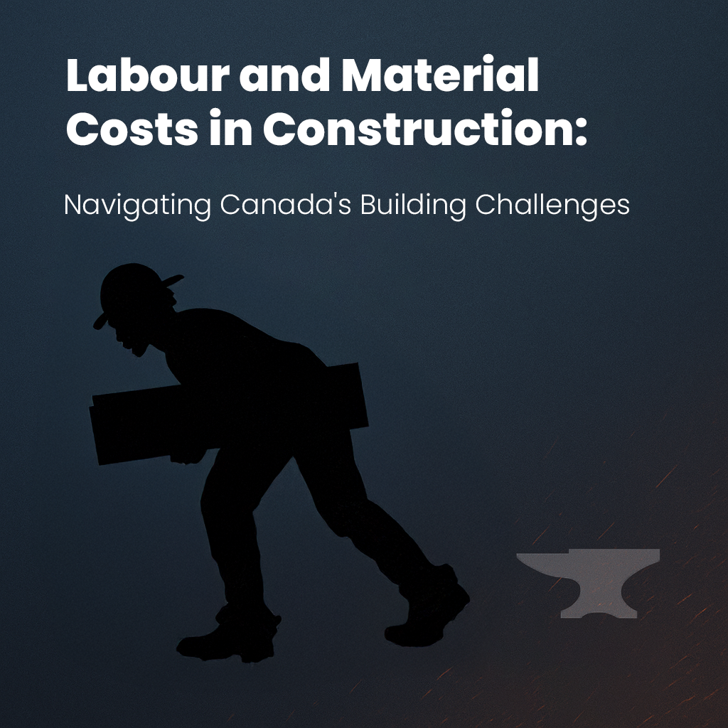 Labour and Material Costs in Construction: Navigating Canada's Building Challenges