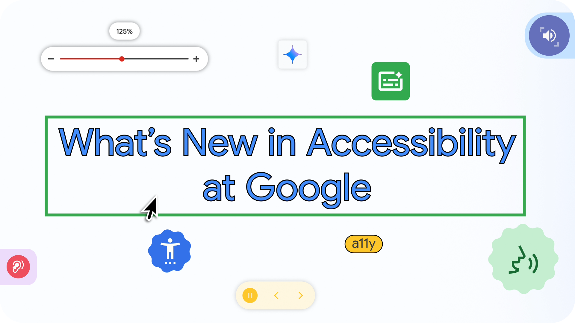 What's New in Accessibility at Google | Google Series