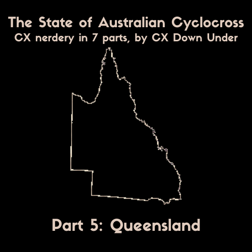 The State of Australian CX Part 5: Queensland